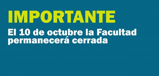 El 10 de octubre la Facultad permanecerá cerrada